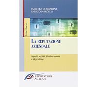 La reputazione aziendale. Aspetti sociali, di misurazione e di gestione