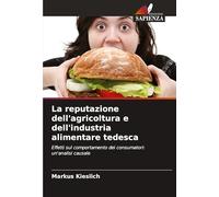 La reputazione dell'agricoltura e dell'industria alimentare tedesca: Effetti sul comportamento dei consumatori: un'analisi causale