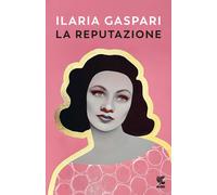 La reputazione [Paperback] [Mar 05, 2024] Gaspari, Ilaria