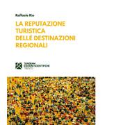 La reputazione turistica delle destinazioni regionali di Raffaele Rio - Tangram