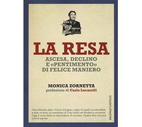 La resa. Ascesa, declino e «pentimento» di Felice Maniero