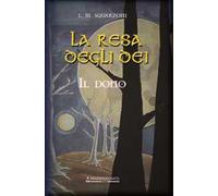 Libri Squarzoni L.M. - La Resa Degli Dei. Il Dono