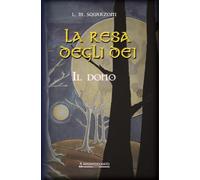 Libri Squarzoni L.M. - La Resa Degli Dei. Il Dono