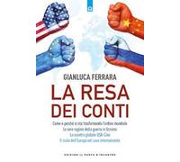 La resa dei conti. Come e perché si sta trasformando l’ordine mondiale