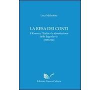 La resa dei conti. Il Kosovo, l'Italia e la dissoluzione della Jugoslavia (1939-1941)