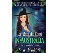 La Resa dei Conti in Australia: Mistero Accogliente Paranormale Stregato