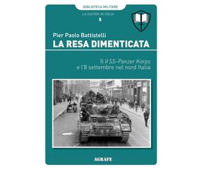 La resa dimenticata: Il II SS-Panzer Korps e l'8 settembre nel nord Italia