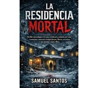 La Residencia Mortal: Thriller psicológico en una residencia aislada por una tormenta: muertes sospechosas, llaves, secretos y un asesino entre ellos