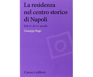 La residenza nel centro storico di Napoli. Dal XV al XVI secolo