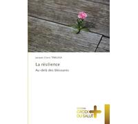 La résilience: Au-delà des blessures