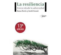 La resiliencia: Crecer Desde La Adversidad