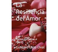 La Resiliencia del Amor: Poemas que hablan al corazón