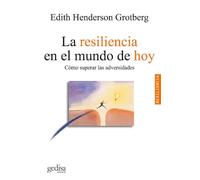 La resiliencia en el mundo de hoy/ The Resilience in Today's World: Como Superar Las Adversidades: Cómo superar las adversidades