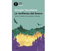 La resilienza del bosco. Storie di foreste che cambiano il pianeta