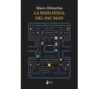 La resilienza del pac-man. Nuova ediz. - Demurtas Marco