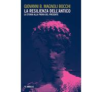 La resilienza dell'antico. La storia alla prova del presente