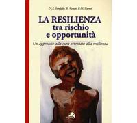 La resilienza tra rischio e opportunità. Un approccio alla cura orientato alla resilienza