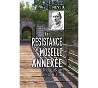 La Résistance en Moselle annexée : Le groupe Mario