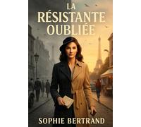 La Résistante Oubliée: Un secret de famille entre Paris occupé et aujourd'hui