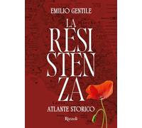 La Resistenza. Atlante storico. Ediz. illustrata
