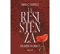La Resistenza. Atlante storico. Ediz. illustrata