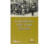 La Resistenza delle donne. 1943-1945