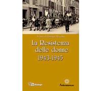La Resistenza delle donne. 1943-1945