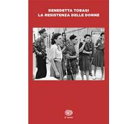 La Resistenza delle donne - Tobagi Benedetta