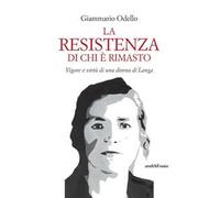 La resistenza di chi è rimasto. Vigore e virtù di una donna di Langa