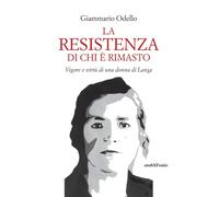 La resistenza di chi è rimasto. Vigore e virtù di una donna di Langa