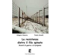 La resistenza dietro il filo spinato. Ricordi di guerra e di prigionia
