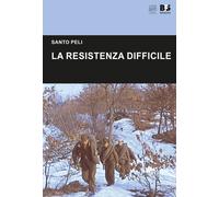 La Resistenza difficile - Peli Santo