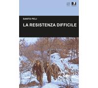 La Resistenza difficile - Peli Santo