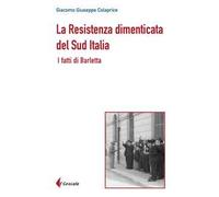 La Resistenza dimenticata del Sud Italia. I fatti di Barletta