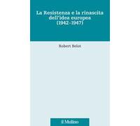 La Resistenza e la rinascita dell'idea europea (1942-1947)