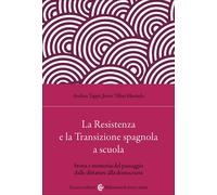 La Resistenza e la Transizione spagnola a scuola. Storia e memoria del pas...