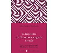 La Resistenza e la Transizione spagnola a scuola. Storia e memoria del pas...