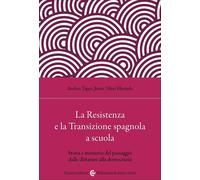 La Resistenza e la Transizione spagnola a scuola. Storia e memoria del pas...