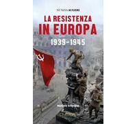 Libri Nunzia Augeri - La Resistenza In Europa. 1939-1945
