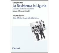 La Resistenza in Liguria - Gimelli Giorgio