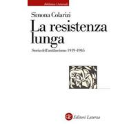 La resistenza lunga. Storia dell’antifascismo 1919-1945
