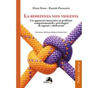 La resistenza non violenta. Un approccio innovativo ai problemi comportame...