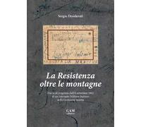 La Resistenza oltre le montagne. Diario di prigionia dall'8 settembre 1943 di un Internato Militare Italiano nella Germania nazista