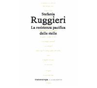 La resistenza pacifica delle stelle - Ruggieri Stefania