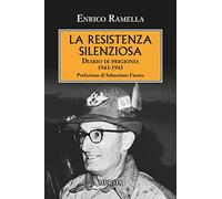 La Resistenza silenziosa: Diario di prigionia. 1943-1945