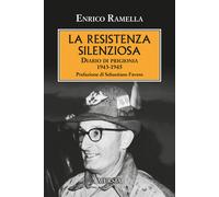 La resistenza silenziosa. Diario di prigionia 1943-1945 - Ramella Enrico