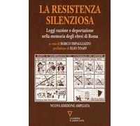 La resistenza silenziosa. Leggi razziali e occupazione nazista nella memoria degli ebrei di Roma