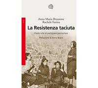 La Resistenza taciuta. Dodici vite di partigiane piemontesi