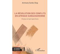 La résolution des conflits en Afrique subsaharienne: Enjeux et perspectives