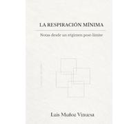La Respiración Mínima: Notas desde un régimen post-límite